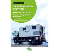 Le pénétromètre statique - Essais CPT & CPTU: Mesures - Interprétations - Applications