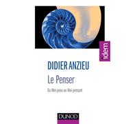 Le Penser - Du Moi-peau au Moi-pensant - du moi-peau au moi-pensant - Didier Anzieu - Dunod - Livre