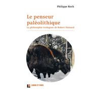 Le penseur paléolithique La philosophie écologiste de Robert Hainard - Philippe Roch - Labor Et Fides - broché - Etude