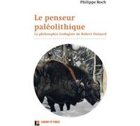 Le penseur paléolithique: La philosophie écologiste de Robert Hainard