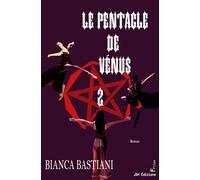 Le Pentacle de Vénus - tome 2: Le dénouement magique et mystérieux de la Lignée de la Rose