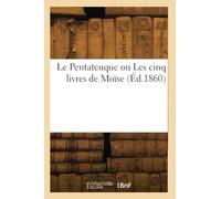 Le Pentateuque ou Les cinq livres de Moïse (Éd.1860)