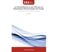 Le Pentecôtisme et ses 100 ans en République Démocratique du Congo: Du Réformisme rationnel à l'Impérialisme aveugle 2e édition