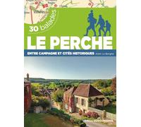 Le Perche - Entre campagne et cités historiques - 30 balades
