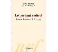 Le perdant radical: Essai sur les hommes de la terreur