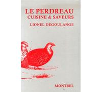 Le perdreau. Cuisine et saveurs. - Lionel Degoulange - Montbel Eds De - broché - Guide