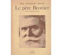 Le Père Brottier - Hier, Aujourd'hui, Demain