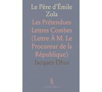 Le Père d’Émile Zola: Les Prétendues Lettres Combes (Lettre À M. Le Procureur de la République)