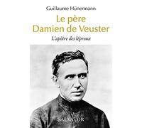 Le Père Damien De Veuster - L'apôtre Des Lépreux