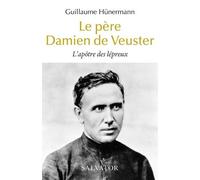 Le Père Damien De Veuster - L'apôtre Des Lépreux