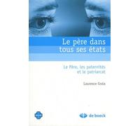 Le Père Dans Tous Ses États - Le Père, Les Paternités Et Le Patriarcat
