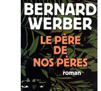 Le Père de nos pères - Bernard Werber - Albin Michel - broché - Roman