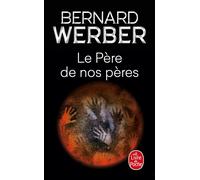 Le Père de nos pères - Bernard Werber - Lgf - Poche - Roman