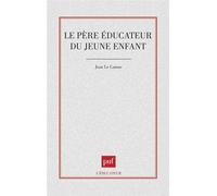 Le père éducateur du jeune enfant - - Jean Le Camus - Puf - Livre