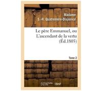 Le Père Emmanuel, Ou L'ascendant De La Vertu - Tome 2