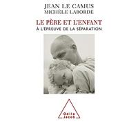 Jean Le Camus – Le Père et l'Enfant – À l'épreuve de la séparation – Odile Jacob – Broché