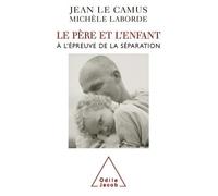Le Père et l'Enfant À l'épreuve de la séparation - Jean Le Camus - Odile Jacob - broché - Essai