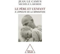 Le Père et l'Enfant Jean Le Camus (Auteur), Michèle Laborde (Auteur)