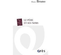 Le père et ses noms Pierre Bruno (Auteur)