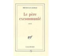 LE PERE EXCOMMUNIE GAY-LUSSAC. BRUNO (Auteur)