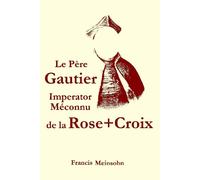 Le Père Gautier Imperator De La R+C