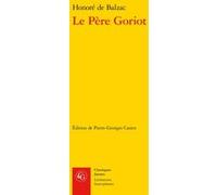 Le Père Goriot Honoré de Balzac (Auteur), Pierre-Georges Castex (Editeur du volume)