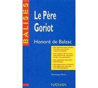 "Le Père Goriot", Honoré de Balzac: Résumé analytique, commentaire critique, documents complémentaires