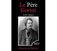 Le Père Goriot: Honoré de Balzac | Texte intégral | B&W Editions (Annoté)
