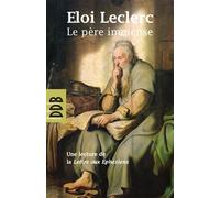Le Père Immense - Une Lecture De La Lettre De Saint Paul Aux Ephésiens