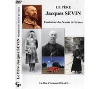 Le Père Jacques SEVIN - Fondateur des Scouts de France