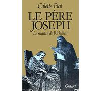 Le Père Joseph: Le maître de Richelieu
