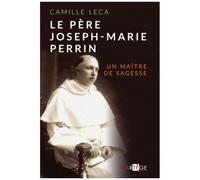 Le Père Joseph-Marie Perrin - Un Maître De Sagesse