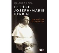 Le Père Joseph-Marie Perrin: Un maître de sagesse