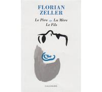 Le Père - La Mère - Le Fils - Florian Zeller - Gallimard - broché - Théâtre