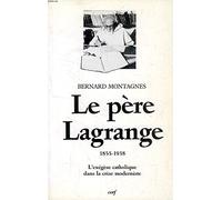 Le Père Lagrange (1855-1938): L'exégèse catholique dans la crise moderniste