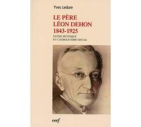 Le Père Léon Dehon 1823-1925