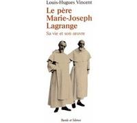 Le pere marie joseph lagrange Vincent l-h (Auteur)