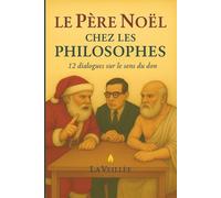 Le Père Noël chez les philosophes: 12 dialogues sur le sens du don