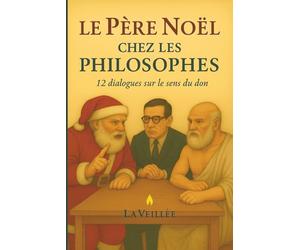 Le Père Noël chez les philosophes: 12 dialogues sur le sens du don