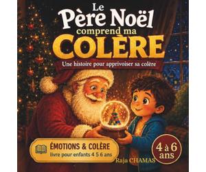 Le père Noël comprend ma colère: Une histoire pour apprivoiser sa colère - Album illustré 4-6 ans