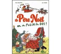 Le père Noël en a plein le dos ! Paul Beaupère (Auteur), Loïc Méhée (Illustration)