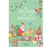 Shakti Staal – Le père Noël est amoureux – Marion Piffaretti – Album jeunesse cartonné (Larousse)