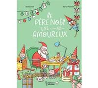 Le père Noël est amoureux Shakti Staal (Auteur), Marion Piffaretti (Illustration)