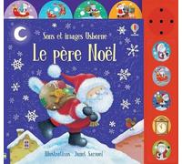 Felicity Brooks – Le Père Noël – Sons et images – Dès 3 ans – Cartonné – Usborne