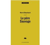 Le pere sauvage Hervé Bouchard (Auteur)
