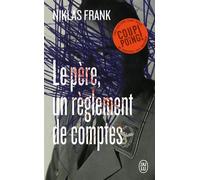 Le père, un règlement de comptes - Niklas Frank - J'ai Lu - Poche - Roman
