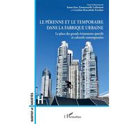 Le pérenne et le temporaire dans la fabrique urbaine La place des grands événements sportifs et culturels contemporains - Ioana Iosa - L'harmattan - broché - Essai
