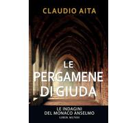 Le pergamene di Giuda: Le indagini del monaco Anselmo - Vol. 4