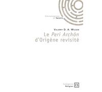 Le Peri Archôn d'Origène revisité - Valerry D.A. Wilson - Connaissances Et Savoirs - broché - Essai