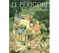 Le Périgord Balades Aériennes